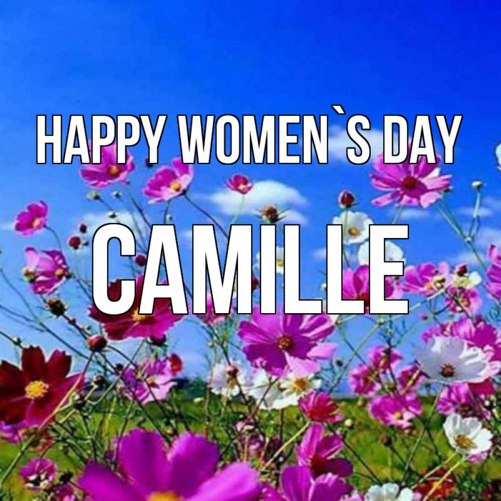 Greetings card с именем, Camille happy women`s day цветы Greetings with text for free download 